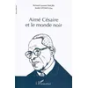 Image de AimÃ© CÃ©saire Et Le Monde Noir - Actes Du Colloque International De YaoundÃ© Du 08 Au 10 Juin 2010, UniversitÃ© De YaoundÃ©-I, Cameroun