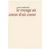 Image de Le Voyage Au Coeur D'un Coeur