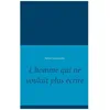 Image de L'homme Qui Ne Voulait Plus Ãcrire
