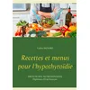 Image de Recettes et menus pour l'hypothyroïdie - Cédric Ménard
