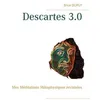 Image de Descartes 3.0 - Mes MÃ©ditations MÃ©taphysiques RevisitÃ©es