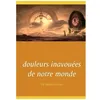 Image de Douleurs InavouÃ©es De Notre Monde