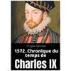 Image de 1572 - Chronique Du Temps De Charles Ix