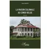 Image de La Maison Coloniale Au Congo Belge