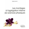 Image de Les Montages Ã L'agrÃ©gation Interne De Sciences Physiques