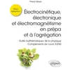 Image de ElectrocinÃ©tique, Ãlectronique Et ÃlectromagnÃ©tisme En PrÃ©pa Et Ã L?AgrÃ©gation - Outils MathÃ©matiques De La Physique - ComplÃ©ments De Cours X-Ens