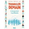 Image de Travailler Demain - Le Futur Du Travail Vu Par 13 Personalités