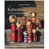 Image de Kokeshi - L'art Des PoupÃ©es Japonaises