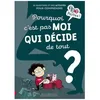 Image de Pourquoi C'est Pas Moi Qui DÃ©cide De Tout ?