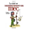 Image de La VÃ©ritÃ© Sur Comment Trouver Son Mec