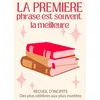 Image de La Première Phrase Est Souvent La Meilleure - Recueil D'incipits Des Plus Célèbres Aux Plus Insolites