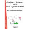 Image de Enseigner - Apprendre Avec Des Outils De Gestion Mentale