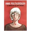 Image de Anna PolitkovskaÃ¯a - La Journaliste Qui DÃ©fia Poutine