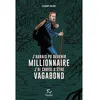 Image de J'aurais pu devenir millionnaire, j'ai choisi d'être vagabond - Clément Baloup