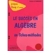 Image de Le SuccÃ¨s En AlgÃ¨bre En Fiches-MÃ©thodes - PrÃ©pas Deug 1Ã¨re AnnÃ©e