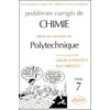 Image de ProblÃ¨mes CorrigÃ©s De Chimie PosÃ©s Au Concours De Polytechnique - Tome 7