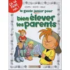 Image de Le Guide Junior Pour Bien Ãlever Les Parents