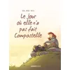 Image de Le Jour OÃ¹... - Tome 3 - Le Jour OÃ¹ Elle N'a Pas Fait Compostelle