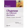 Image de L'hypnose Au Cabinet Dentaire - GÃ©nÃ©ralitÃ©s, Techniques, Mise En Oeuvre