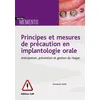 Image de Principes Et Mesures De Précaution En Implantologie Orale - Anticipation, Prévention Et Gestion Du Risque