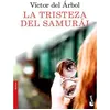 Image de La tristeza del samurai - Victor del Arbol