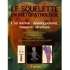 Image de Le Squelette En Foetopathologie - L'os Normal : Développement, Imagerie, Structure