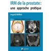 Image de Irm De La Prostate : Une Approche Pratique