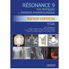 Image de Résonance - Tome 9, Cas Pratiques En Imagerie Rhumatologique : Rachis Cervical