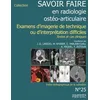 Image de Savoir-Faire En Radiologie Ostéo-Articulaire - Examens D'imagerie De Technique Ou D'interprétation Difficiles - Textes Et Cas Cliniques