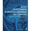 Image de Atlas Anatomique Et Photographique Du Cerveau - 42 Planches (Dont 41 Photographiques) De Neuroanatomie Et De Neuroscience