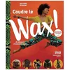 Image de Coudre Le Wax !