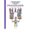 Image de L'incroyable Histoire De La Psychologie