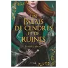 Image de Un Palais D'Ã©pines Et De Roses - Tome 3 - Un Palais De Cendres Et De Ruines