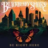 Image de Blackberry Smoke - Be Right Here (LP)