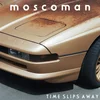 Image de Moscoman - Time Slips Away (2 LP)
