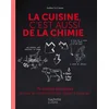 Image de La cuisine c'est aussi de la chimie: 70 recettes décryptées et tous les secrets pour les réussir à coup sûr