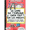 Image de Le livre qui t'explique enfin tout sur les parents: (Pourquoi ils te font manger des légumes et tout le reste)