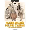 Image de Histoire dessinée des Juifs d'Algérie: De l'Antiquité à nos jours