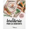 Image de La broderie pour les débutants: Les 25 points indispensables - Les techniques essentielles