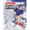 Image de Antoine Dupont: Je serai rugbyman