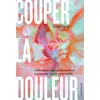 Image de Couper la douleur: Vulvodynie, vaginisme, douleurs pelviennes : guérir est possible: 31557