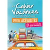 Image de Le cahier de vacances spécial actualités: Testez-vous !