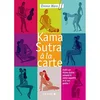 Image de Kama Sutra à la carte: Enfin un kama sutra adapté à votre appétit et à vos goûts